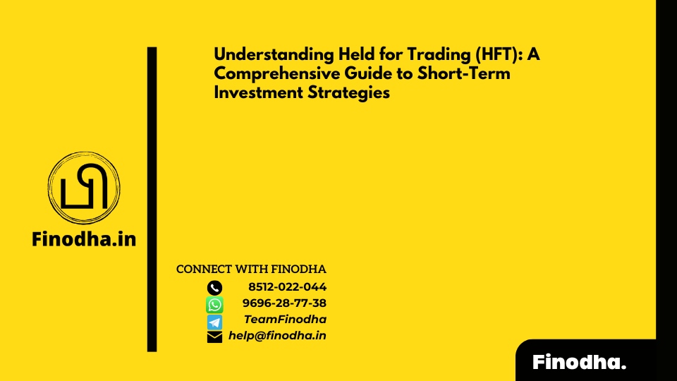 Understanding Held for Trading (HFT): A Comprehensive Guide to Short-Term Investment Strategies