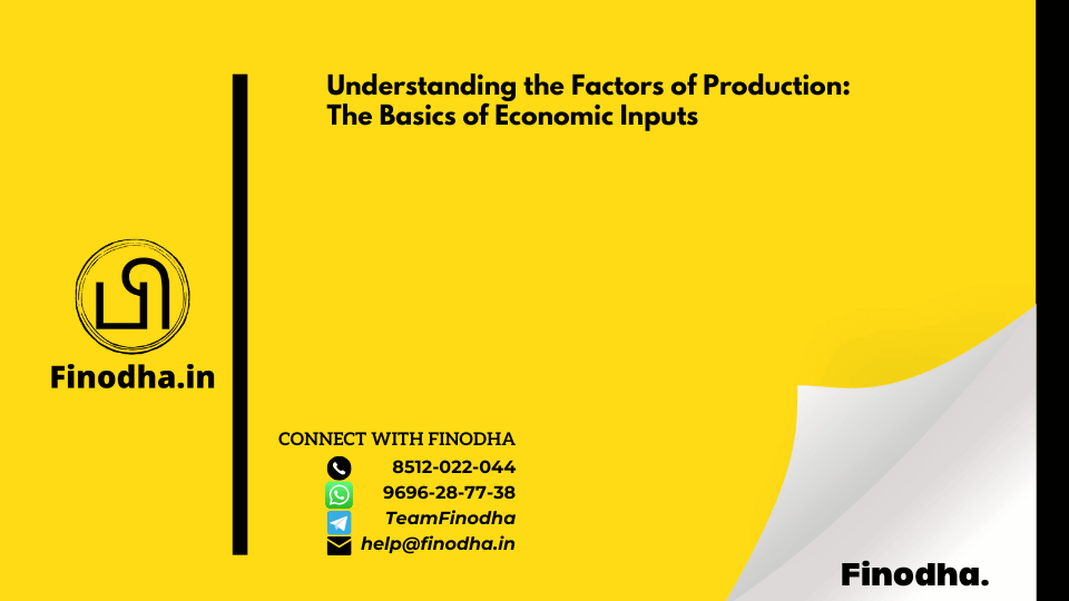 Understanding the Factors of Production: The Basics of Economic Inputs