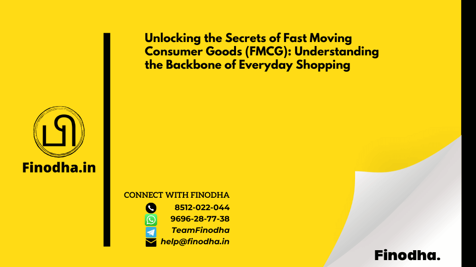 Unlocking the Secrets of Fast Moving Consumer Goods (FMCG): Understanding the Backbone of Everyday Shopping