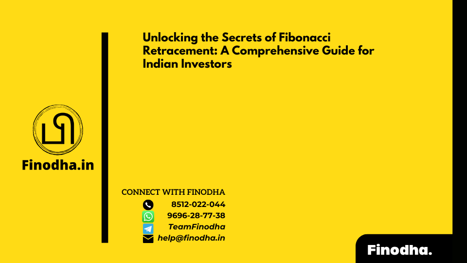 Unlocking the Secrets of Fibonacci Retracement: A Comprehensive Guide for Indian Investors