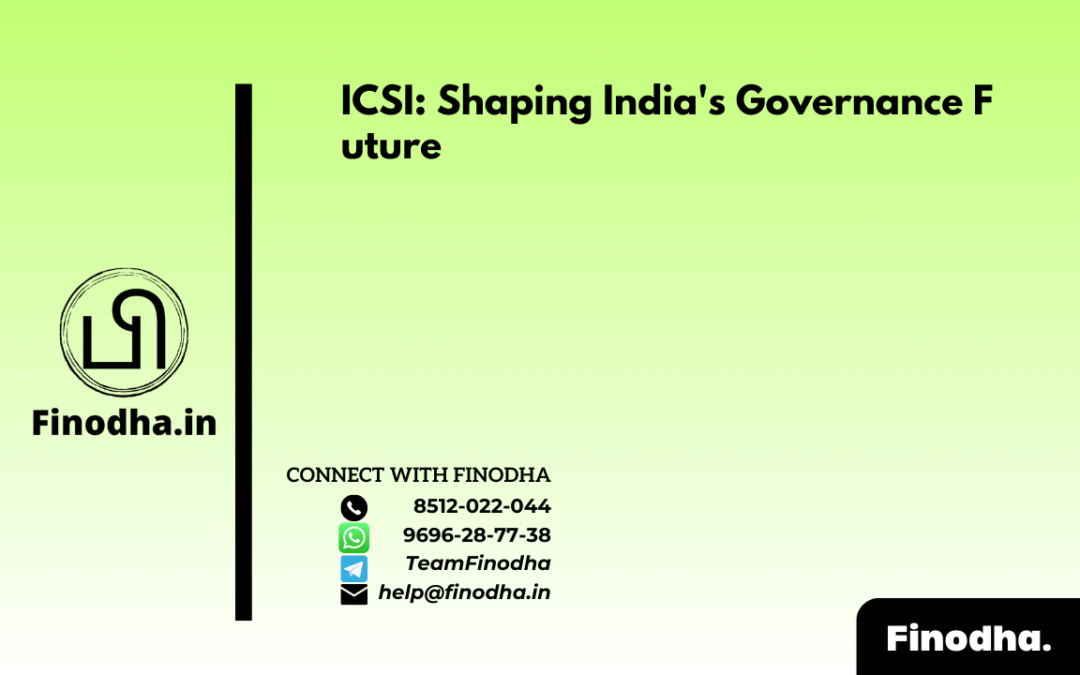 ICSI: Shaping India’s Governance Future