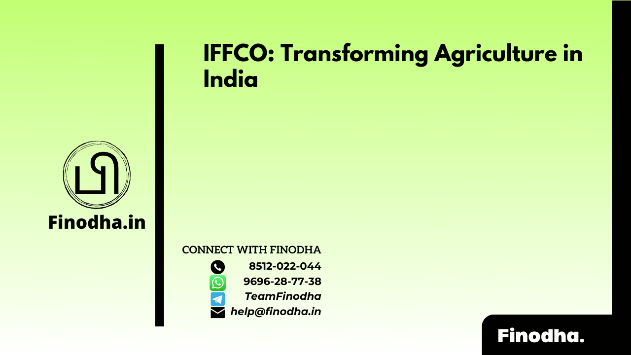 Indian Farmers Fertilizer Cooperative Limited (IFFCO): Transforming Agriculture in India