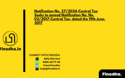 Notification No. 27/2024-Central Tax: Seeks to amend Notification No. No. 02/2017-Central Tax, dated the 19th June, 2017