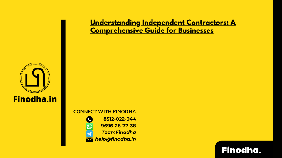 Understanding Independent Contractors: A Comprehensive Guide for Businesses