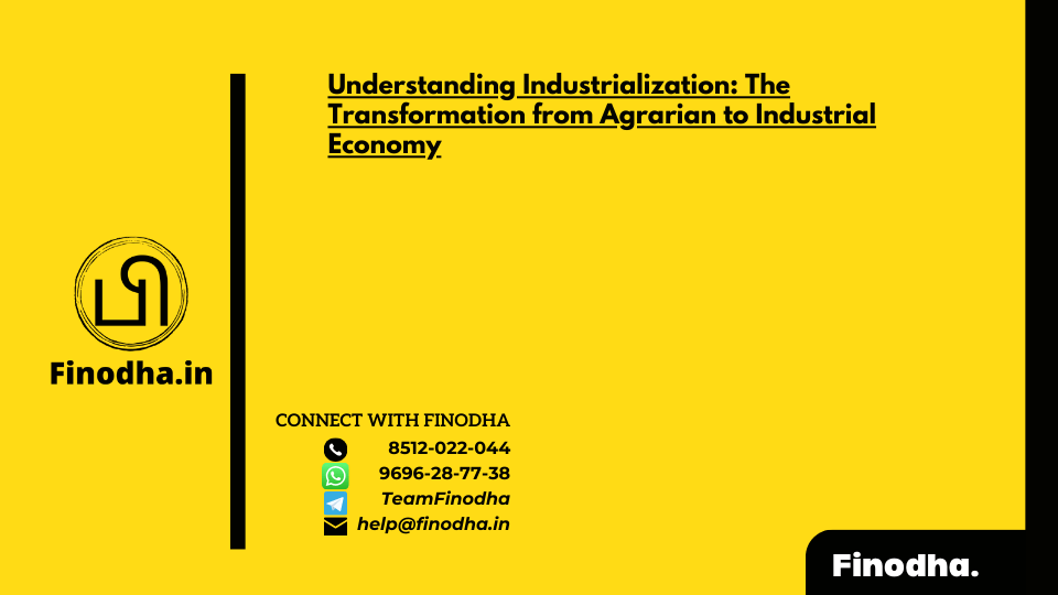 Understanding Industrialization: The Transformation from Agrarian to Industrial Economy