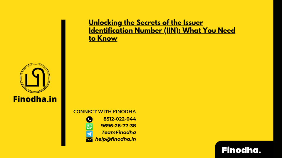 Unlocking the Secrets of the Issuer Identification Number (IIN): What You Need to Know