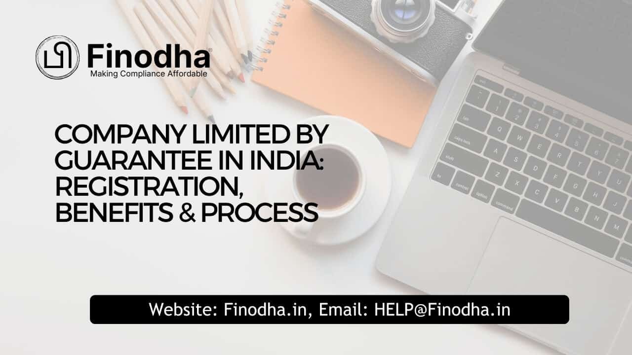 Company Limited by Guarantee in India: Registration, Benefits & Process 1 Company Limited by Guarantee in India: Registration, Benefits & Process